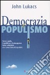 Democrazia e populismo libro di Lukács John