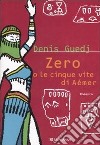 Zero o le cinque vite di Aémer libro di Guedj Denis