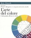 L'arte del colore. Guida pratica all'uso dei colori libro