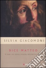 Dice Matteo. Il rabbi che amava, seguiva, interpretava Gesù libro