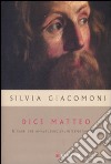 Dice Matteo. Il rabbi che amava, seguiva, interpretava Gesù libro