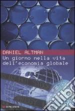 Un giorno nella vita dell'economia globale libro