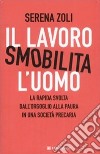 Il lavoro smobilita l'uomo libro di Zoli Serena