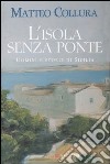 L'isola senza ponte. Uomini e storie di Sicilia libro