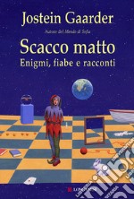 Scacco matto. Enigmi, fiabe e racconti libro