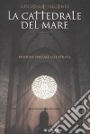 La cattedrale del mare. Ediz. illustrata libro