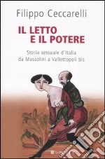 Il letto e il potere. Storia sessuale d'Italia da Mussolini a Vallettopoli bis