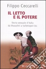 Il letto e il potere. Storia sessuale d'Italia da Mussolini a Vallettopoli bis libro