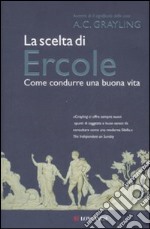 La scelta di Ercole. Come condurre una buona vita libro