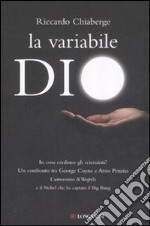 La variabile Dio. In cosa credono gli scienziati? Un confronto tra George Coyne e Arno Penzias libro