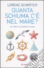 Quanta schiuma c'è nel mare? Un libro di curiosità marine libro