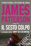 Il sesto colpo libro di Patterson James Paetro Maxine