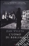 L'Uomo di Berlino libro di Vyleta Dan