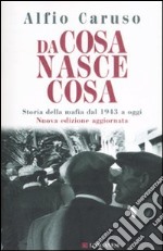 Da cosa nasce cosa. Storia della mafia dal 1943 a oggi libro