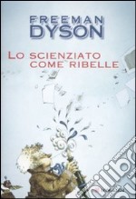 Lo Scienziato come ribelle libro