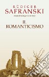 Il Romanticismo libro di Safranski Rüdiger