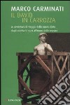 Il David in carrozza. Le avventure di viaggio delle opere d'arte dagli obelischi egizi al boom delle mostre libro