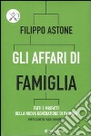 Gli affari di famiglia. Fatti e misfatti della nuova generazione di padroni libro