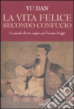 La vita felice secondo Confucio libro