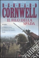 Il filo della spada. Le storie dei re sassoni libro