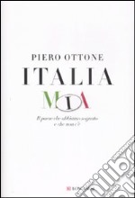 Italia mia. Il paese che abbiamo sognato e che non c'è libro