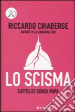 Lo scisma. Cattolici senza papa libro