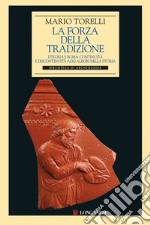 La forza della tradizione. Etruria e Roma: continuità e discontinuità agli albori della storia libro