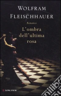 L'ombra dell'ultima rosa libro