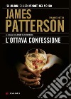 L'Ottava confessione libro di Patterson James; Paetro Maxine