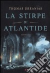 La stirpe di atlantide libro di Greanias Thomas