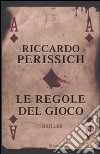 Le regole del gioco libro di Perissich Riccardo