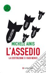 L'Assedio. La Costituzione e i suoi nemici libro