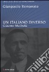 Un Italiano diverso. Giacomo Matteotti libro