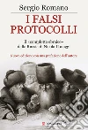 I Falsi protocolli. Il «complotto ebraico» dalla Russia di Nicola II ai giorni nostri libro di Romano Sergio