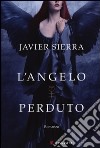 L'angelo perduto libro di Sierra Javier