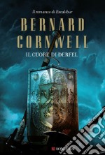 Il cuore di Derfel. Excalibur. Vol. 2 libro