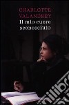 Il mio cuore sconosciuto libro di Valandrey Charlotte