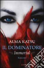 Il dominatore. Immortal libro