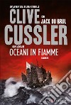 Oceani in fiamme libro di Cussler Clive Du Brul Jack