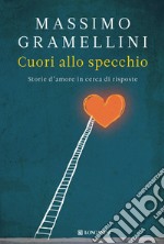 Cuori allo specchio. Storie d'amore in cerca di risposte libro usato