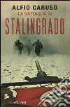 La battaglia di Stalingrado libro di Caruso Alfio