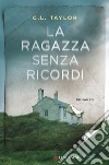 La ragazza senza ricordi libro di Taylor C. L.