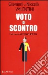 Voto di scontro. Un padre e un figlio su politica, antipolitica, sinistra, Beppe Grillo libro