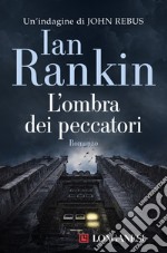 L'ombra dei peccatori. Un'indagine di John Rebus libro