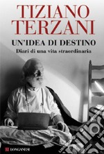 Un'idea di destino. Diari di una vita straordinaria libro