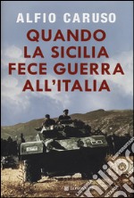 Quando la Sicilia fece guerra all'Italia libro