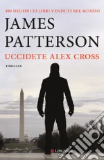 Uccidete Alex Cross libro