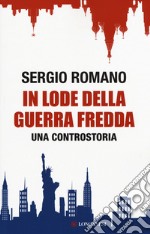 In lode della guerra fredda. Una controstoria libro