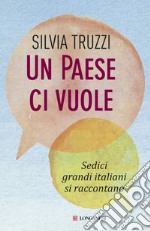 Un Paese ci vuole. Sedici grandi italiani si raccontano libro