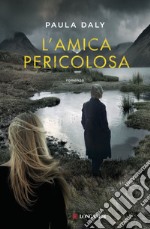 L'amica pericolosa libro